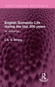 English Domestic Life during the last 200 years : An Anthology...