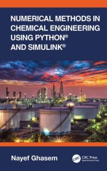 Numerical Methods in Chemical Engineering Using Python(R) and Simulink(R)