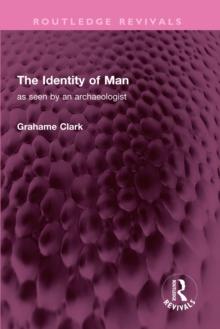 The Identity of Man : as seen by an archaeologist