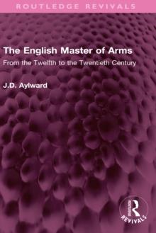 The English Master of Arms : From the Twelfth to the Twentieth Century