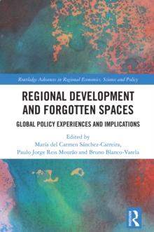 Regional Development and Forgotten Spaces : Global Policy Experiences and Implications