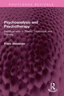 Psychoanalysis and Psychotherapy : Developments in Theory, Technique, and Training