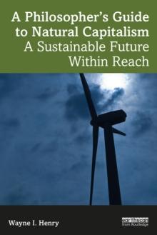 A Philosopher's Guide to Natural Capitalism : A Sustainable Future Within Reach