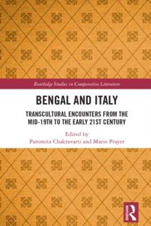 Bengal and Italy : Transcultural Encounters from the Mid-19th to the Early 21st Century