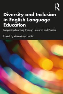 Diversity and Inclusion in English Language Education : Supporting Learning Through Research and Practice