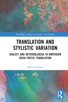 Translation and Stylistic Variation : Dialect and Heteroglossia in Northern Irish Poetic Translation