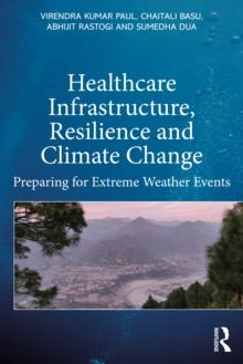 Healthcare Infrastructure, Resilience and Climate Change : Preparing for Extreme Weather Events