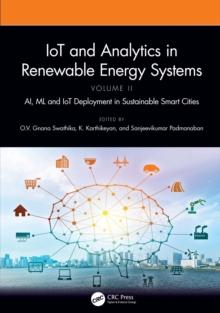 IoT and Analytics in Renewable Energy Systems (Volume 2) : AI, ML and IoT Deployment in Sustainable Smart Cities