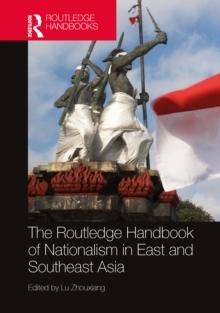 The Routledge Handbook of Nationalism in East and Southeast Asia