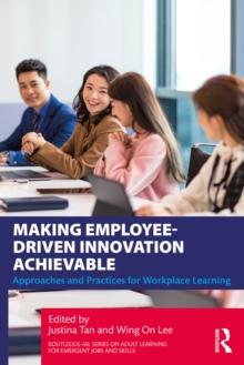 Making Employee-Driven Innovation Achievable : Approaches and Practices for Workplace Learning