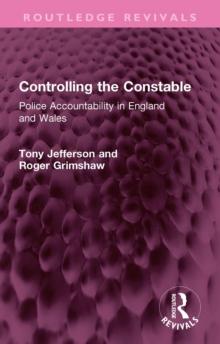 Controlling the Constable : Police Accountability in England and Wales