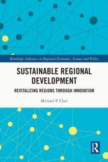 Sustainable Regional Development : Revitalizing Regions through Innovation