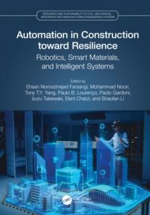 Automation in Construction toward Resilience : Robotics, Smart Materials and Intelligent Systems