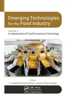 Emerging Technologies for the Food Industry : Volume 1: Fundamentals of Food Processing Technology