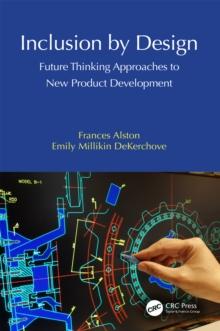 Inclusion by Design : Future Thinking Approaches to New Product Development