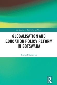 Globalisation and Education Policy Reform in Botswana