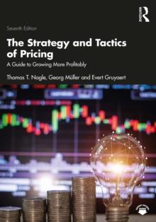 The Strategy and Tactics of Pricing : A Guide to Growing More Profitably