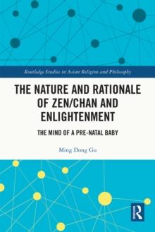 The Nature and Rationale of Zen/Chan and Enlightenment : The Mind of a Pre-Natal Baby