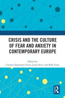 Crisis and the Culture of Fear and Anxiety in Contemporary Europe