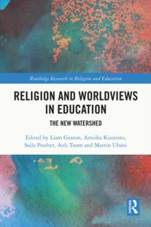 Religion and Worldviews in Education : The New Watershed