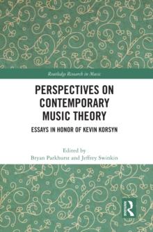 Perspectives on Contemporary Music Theory : Essays in Honor of Kevin Korsyn