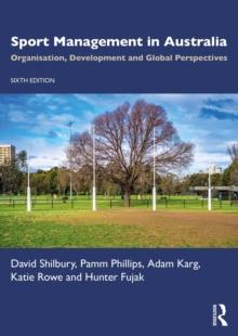 Sport Management in Australia : Organisation, Development and Global Perspectives