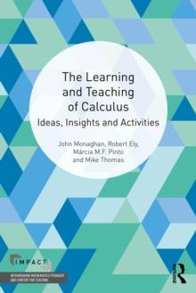 The Learning and Teaching of Calculus : Ideas, Insights and Activities