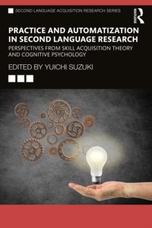 Practice and Automatization in Second Language Research : Perspectives from Skill Acquisition Theory and Cognitive Psychology