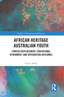 African Heritage Australian Youth : Forced Displacement, Educational Attainment, and Integration Outcomes