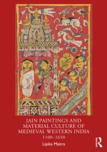 Jain Paintings and Material Culture of Medieval Western India : 1100-1650