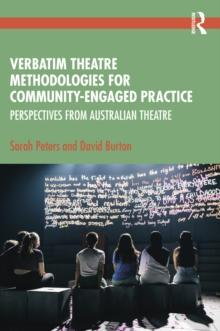 Verbatim Theatre Methodologies for Community Engaged Practice : Perspectives from Australian Theatre