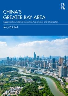 China's Greater Bay Area : Agglomeration, External Economies, Governance and Urbanization