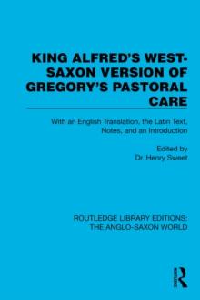 King Alfred's West-Saxon Version of Gregory's Pastoral Care : With an English Translation, the Latin Text, Notes, and an Introduction