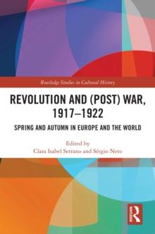 Revolution and (Post) War, 1917-1922 : Spring and Autumn in Europe and the World