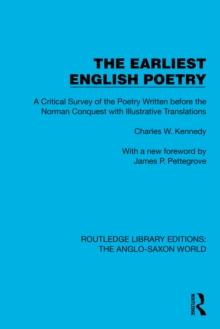 The Earliest English Poetry : A Critical Survey of the Poetry Written before the Norman Conquest, with Illustrative Translations