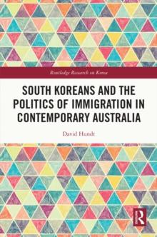 South Koreans and the Politics of Immigration in Contemporary Australia