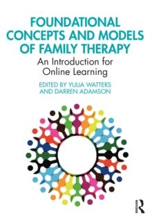 Foundational Concepts and Models of Family Therapy : An Introduction for Online Learning