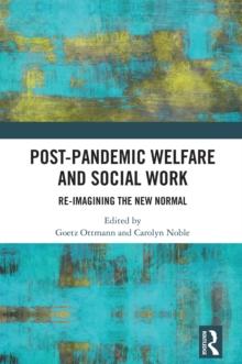 Post-Pandemic Welfare and Social Work : Re-imagining the New Normal