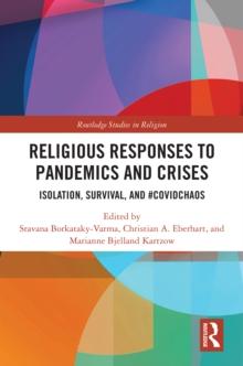 Religious Responses to Pandemics and Crises : Isolation, Survival, and #Covidchaos