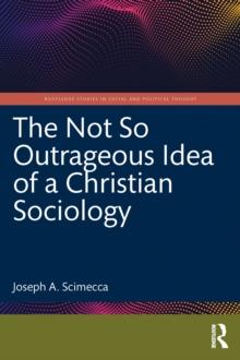 The Not So Outrageous Idea of a Christian Sociology