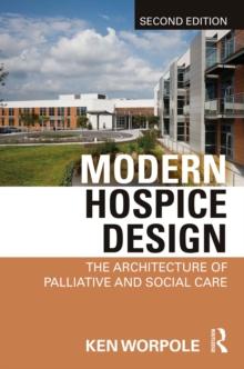 Modern Hospice Design : The Architecture of Palliative and Social Care