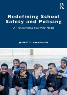 Redefining School Safety and Policing : A Transformative Four-Pillar Model