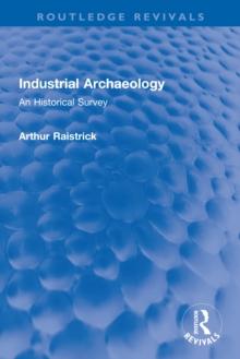 Industrial Archaeology : An Historical Survey