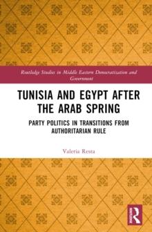 Tunisia and Egypt after the Arab Spring : Party Politics in Transitions from Authoritarian Rule