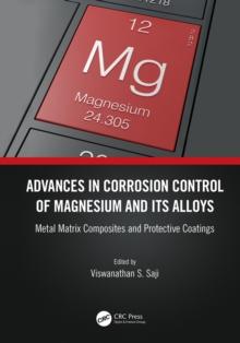 Advances in Corrosion Control of Magnesium and its Alloys : Metal Matrix Composites and Protective Coatings