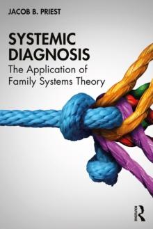 Systemic Diagnosis : The Application of Family Systems Theory