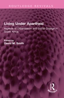 Living Under Apartheid : Aspects of Urbanization and Social Change in South Africa