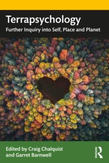 Terrapsychology : Further Inquiry into Self, Place and Planet