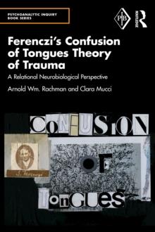 Ferenczi's Confusion of Tongues Theory of Trauma : A Relational Neurobiological Perspective