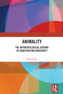 Animality : The Anthropological Ground in Tradition and Modernity